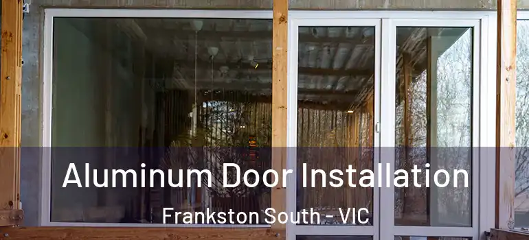 Aluminum Door Installation Frankston South - VIC
