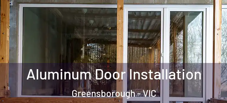 Aluminum Door Installation Greensborough - VIC