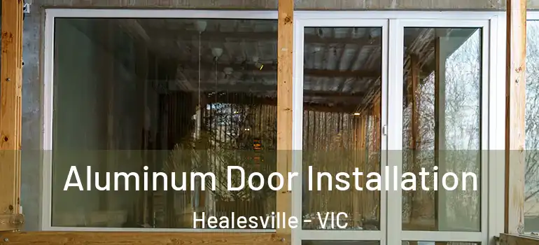 Aluminum Door Installation Healesville - VIC
