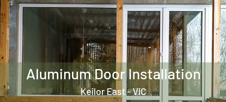Aluminum Door Installation Keilor East - VIC