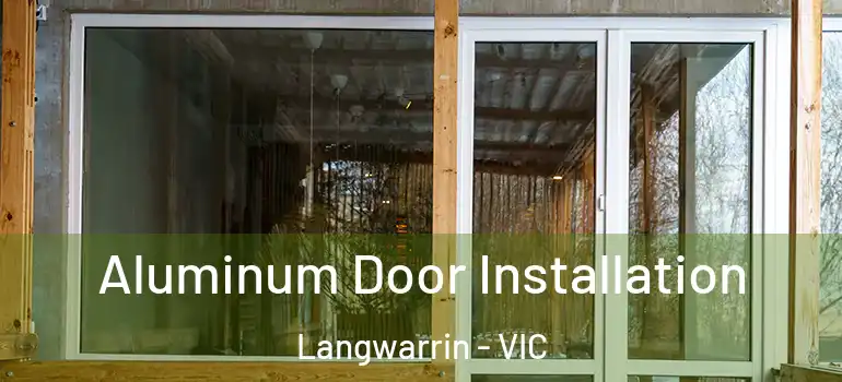 Aluminum Door Installation Langwarrin - VIC
