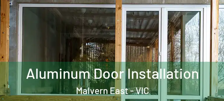  Aluminum Door Installation Malvern East - VIC