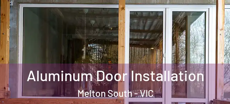 Aluminum Door Installation Melton South - VIC