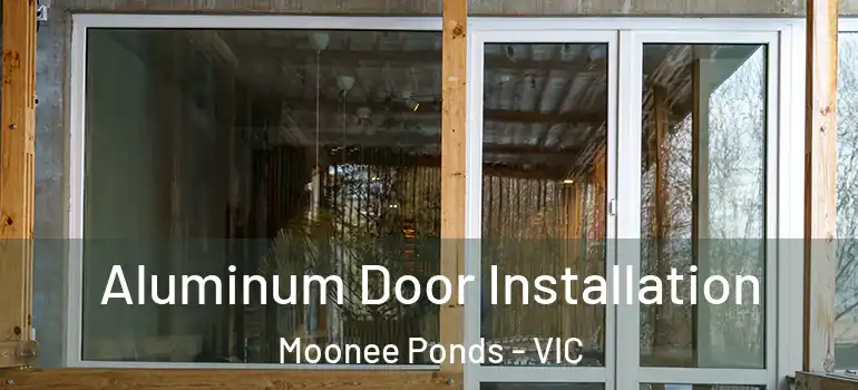 Aluminum Door Installation Moonee Ponds - VIC