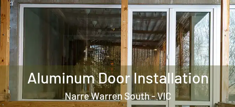 Aluminum Door Installation Narre Warren South - VIC