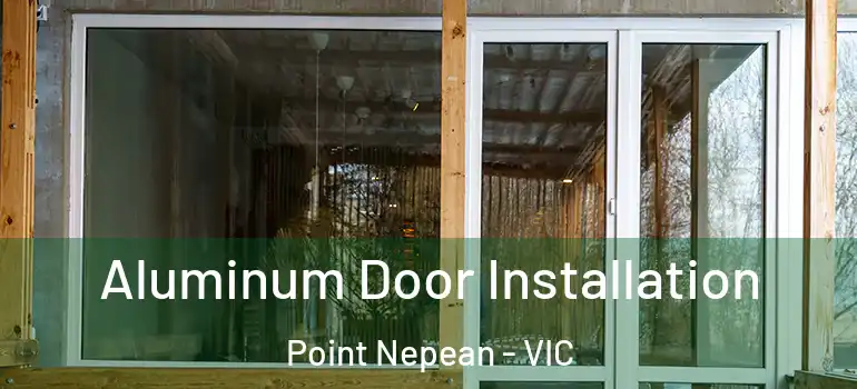 Aluminum Door Installation Point Nepean - VIC