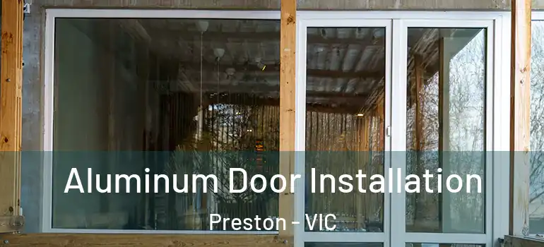 Aluminum Door Installation Preston - VIC
