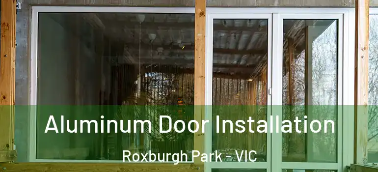Aluminum Door Installation Roxburgh Park - VIC
