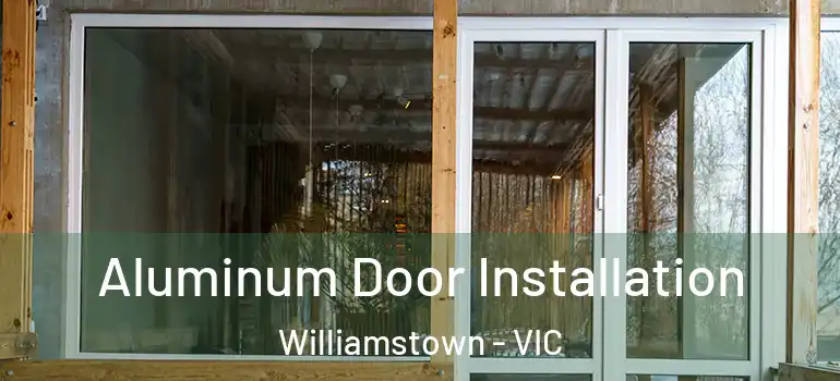 Aluminum Door Installation Williamstown - VIC