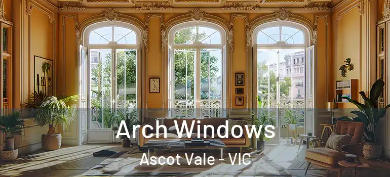 Arch Windows Ascot Vale - VIC