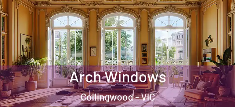 Arch Windows Collingwood - VIC