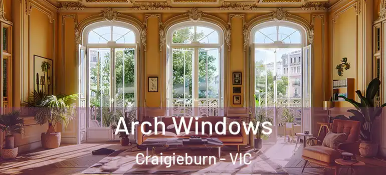  Arch Windows Craigieburn - VIC
