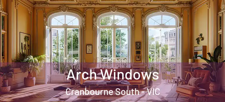 Arch Windows Cranbourne South - VIC