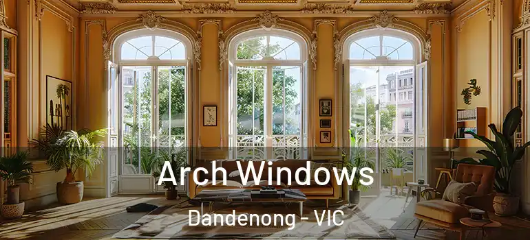 Arch Windows Dandenong - VIC