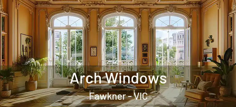  Arch Windows Fawkner - VIC