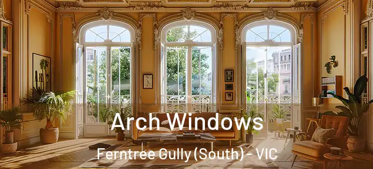 Arch Windows Ferntree Gully (South) - VIC