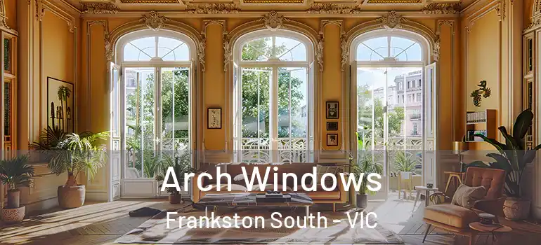 Arch Windows Frankston South - VIC