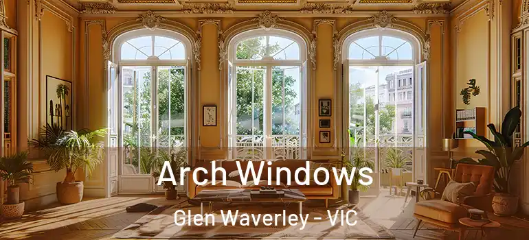 Arch Windows Glen Waverley - VIC