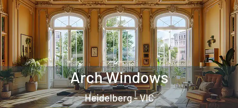 Arch Windows Heidelberg - VIC