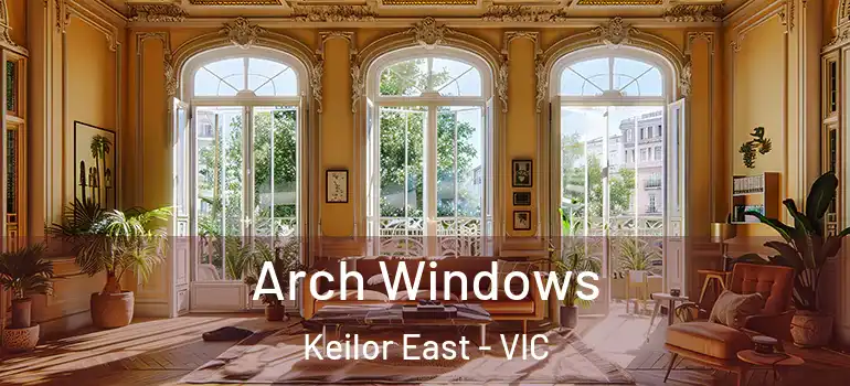 Arch Windows Keilor East - VIC