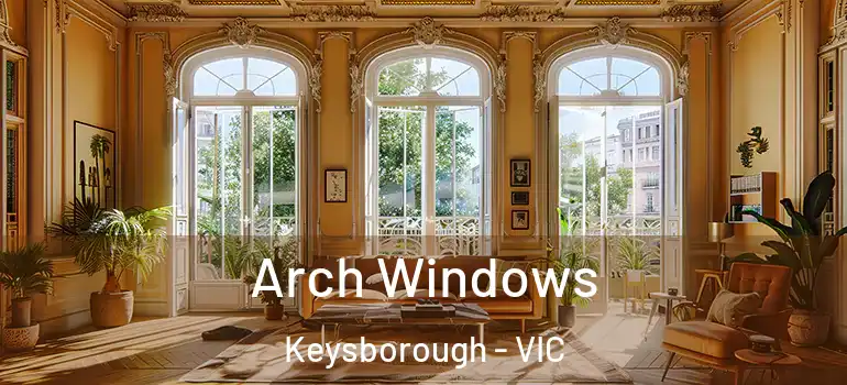 Arch Windows Keysborough - VIC
