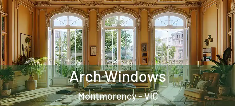 Arch Windows Montmorency - VIC