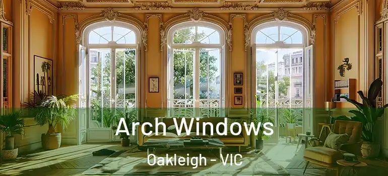 Arch Windows Oakleigh - VIC