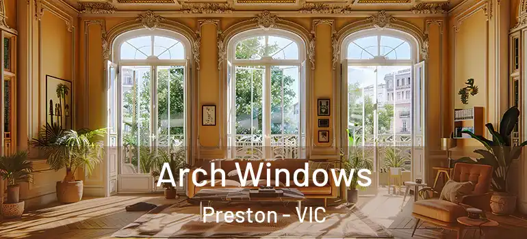 Arch Windows Preston - VIC