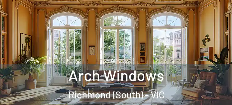 Arch Windows Richmond (South) - VIC