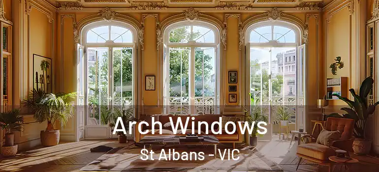 Arch Windows St Albans - VIC
