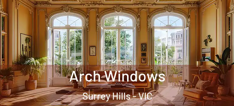 Arch Windows Surrey Hills - VIC