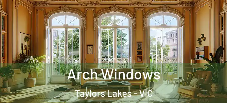 Arch Windows Taylors Lakes - VIC