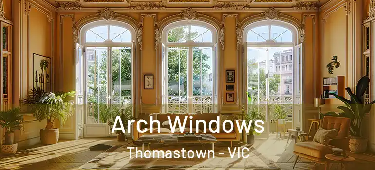 Arch Windows Thomastown - VIC