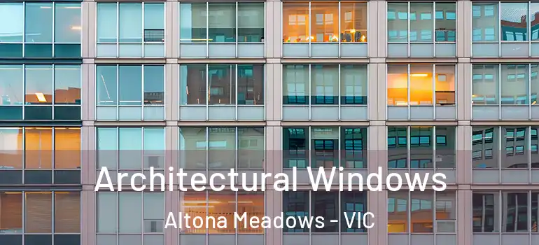  Architectural Windows Altona Meadows - VIC