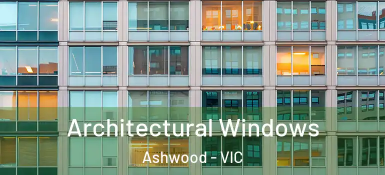 Architectural Windows Ashwood - VIC