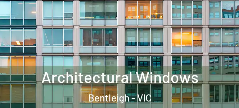 Architectural Windows Bentleigh - VIC