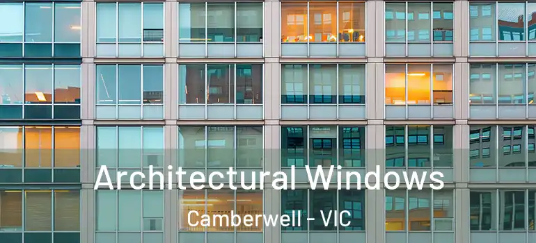 Architectural Windows Camberwell - VIC
