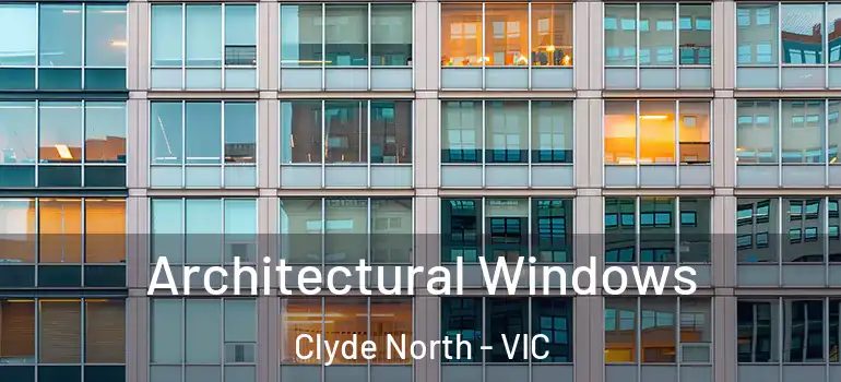 Architectural Windows Clyde North - VIC