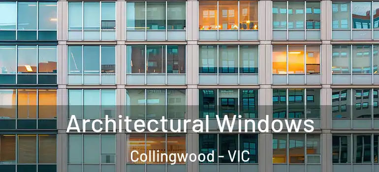 Architectural Windows Collingwood - VIC