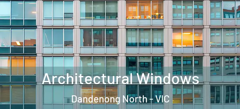  Architectural Windows Dandenong North - VIC