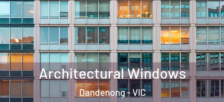 Architectural Windows Dandenong - VIC