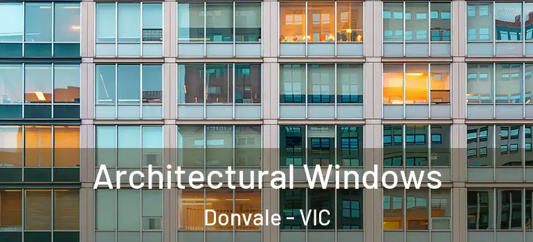 Architectural Windows Donvale - VIC