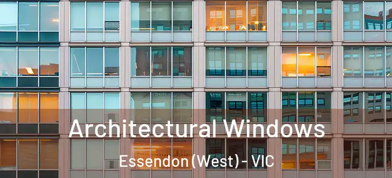 Architectural Windows Essendon (West) - VIC