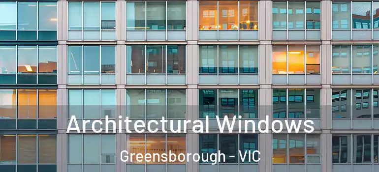 Architectural Windows Greensborough - VIC