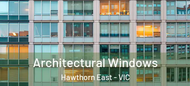  Architectural Windows Hawthorn East - VIC