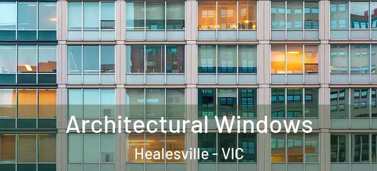  Architectural Windows Healesville - VIC