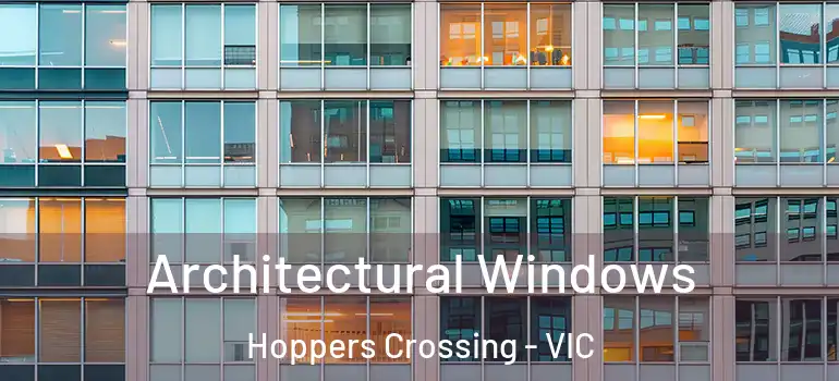Architectural Windows Hoppers Crossing - VIC