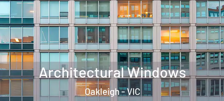 Architectural Windows Oakleigh - VIC