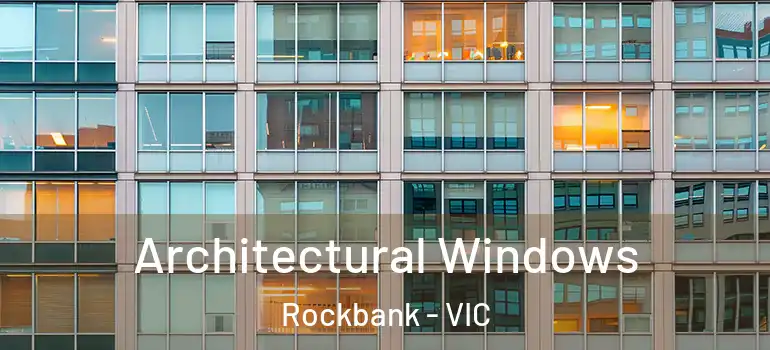  Architectural Windows Rockbank - VIC