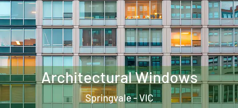 Architectural Windows Springvale - VIC